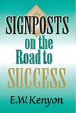 Signposts On The Road To Success by E. W. Kenyon